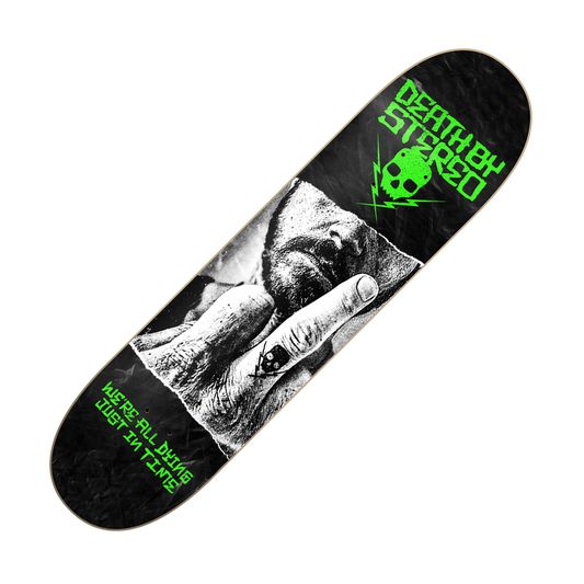 DEATH BY STEREO - "We're All Dying Just In Time" (Skateboard Deck)