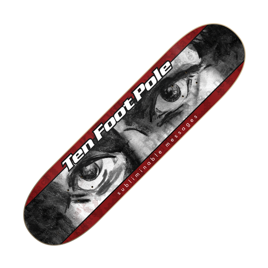TEN FOOT POLE - "Subliminable Messages" (Skateboard Deck)