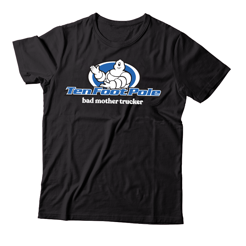 TEN FOOT POLE - "Bad Mother Trucker" (Black) (T-Shirt)