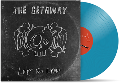 THE GETAWAY - "Left For Dead" (LP)