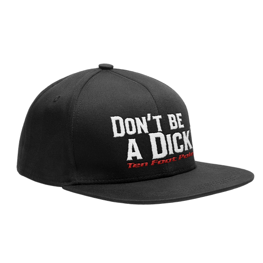 TEN FOOT POLE - "Don't Be A Dick" (Black) (Snapback Cap)