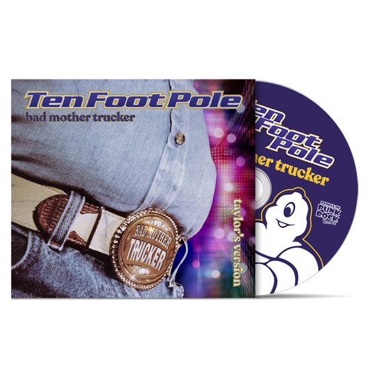 TEN FOOT POLE - "Bad Mothe Trucker : Taylor's Version" (CD)