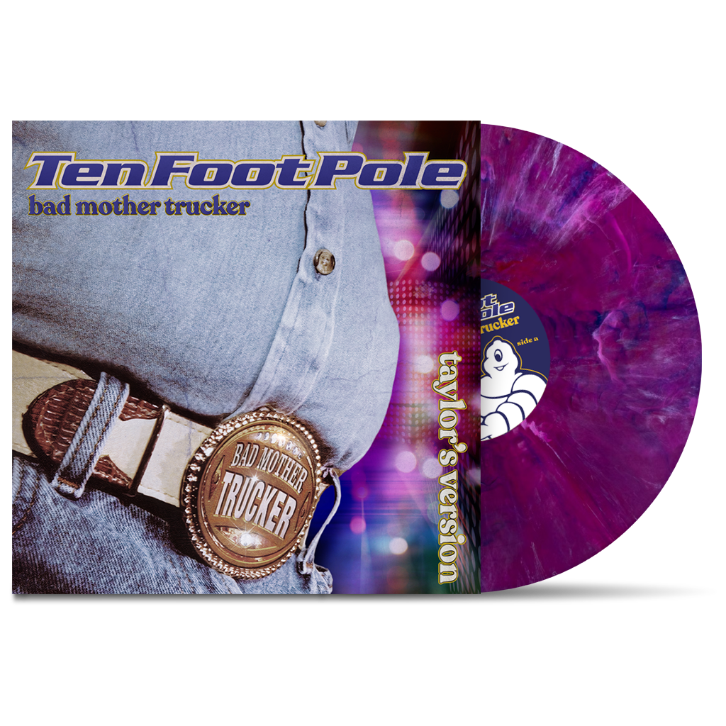 TEN FOOT POLE - "Bad Mother Trucker : Taylor's Version" (LP)