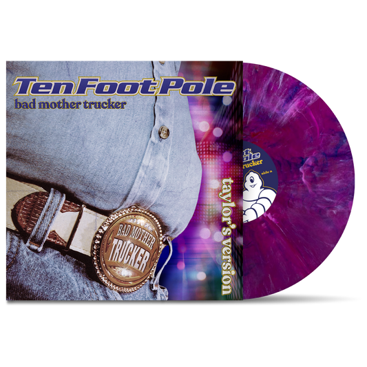 TEN FOOT POLE - "Bad Mother Trucker : Taylor's Version" (LP)