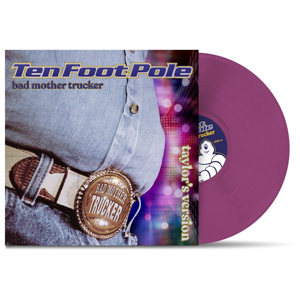 TEN FOOT POLE - "Bad Mother Trucker : Taylor's Version" (LP)