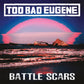 TOO BAD EUGENE - "Battle Scars" (LP Test Pressing)