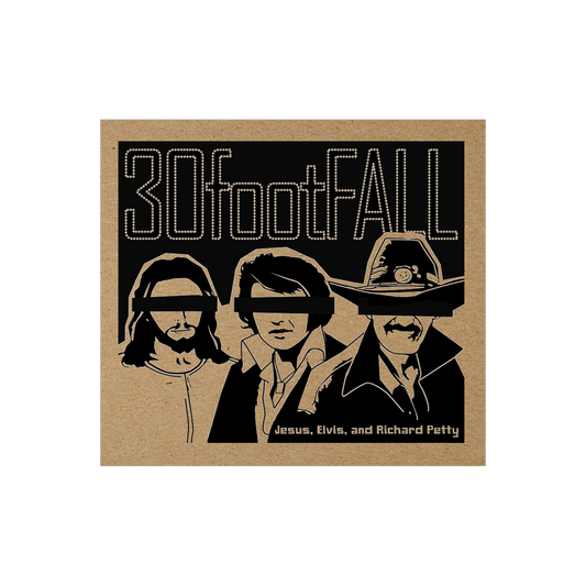 30footFALL - "Jesus, Elvis, And Richard Petty" (CD)