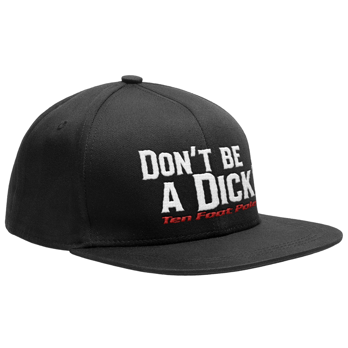 TEN FOOT POLE - "Don't Be A Dick" (Black) (Snapback Cap)