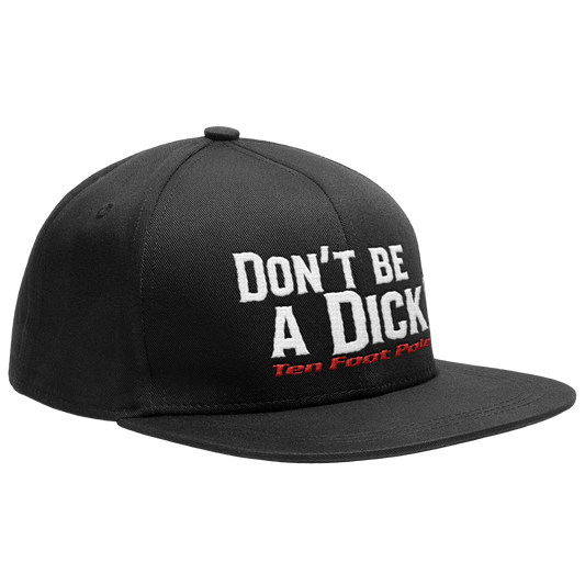 TEN FOOT POLE - "Don't Be A Dick" (Black) (Snapback Cap)