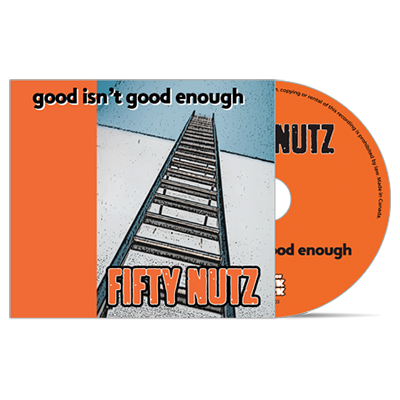 FIFTY NUTZ - "Good Isn't Good Enough" (CD)