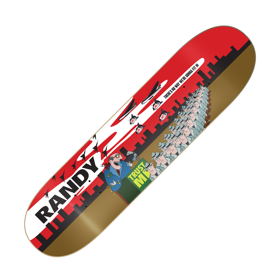 RANDY - "There's No Way We're Gonna Fit In" (Skateboard Deck)