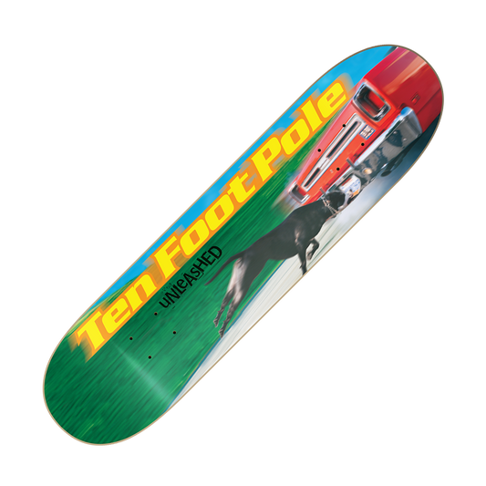 TEN FOOT POLE - "Unleashed" (Skateboard Deck)