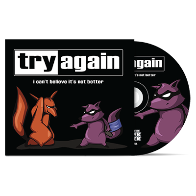 TRY AGAIN - "I Can't Believe It's Not Better" (CD)