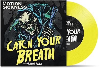 MOTION SICKNESS - "Catch Your Breath feat. Shane Told" (7")
