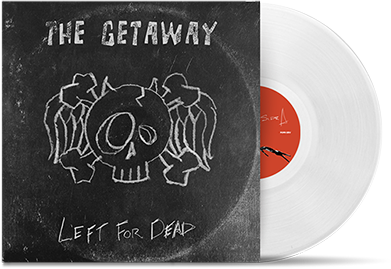 THE GETAWAY - "Left For Dead" (LP)